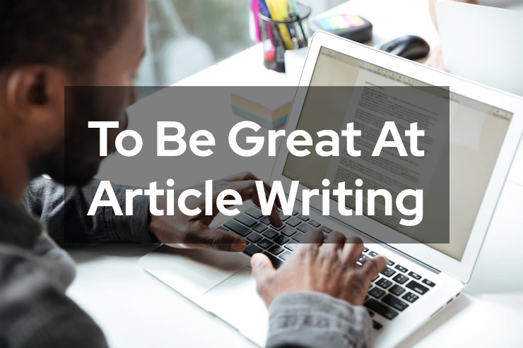 To Be Great At Article Writing