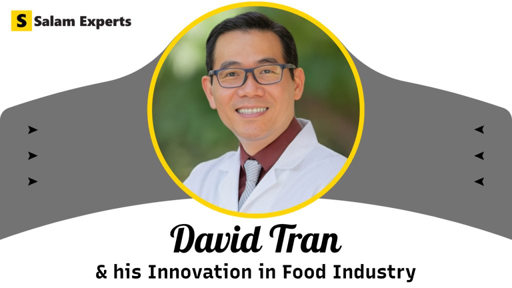 David tran and his innovation in food industry
