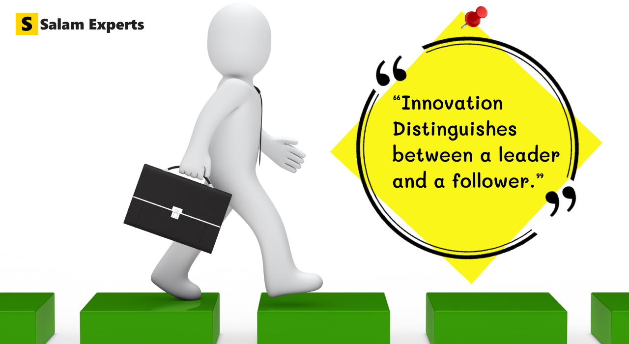 Innovation distinguishes between a leader and a follower