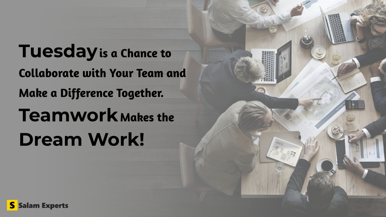 Tuesday is a chance to collaborate with your team and make a difference together. Teamwork makes the dream work Tuesday motivational quotes
