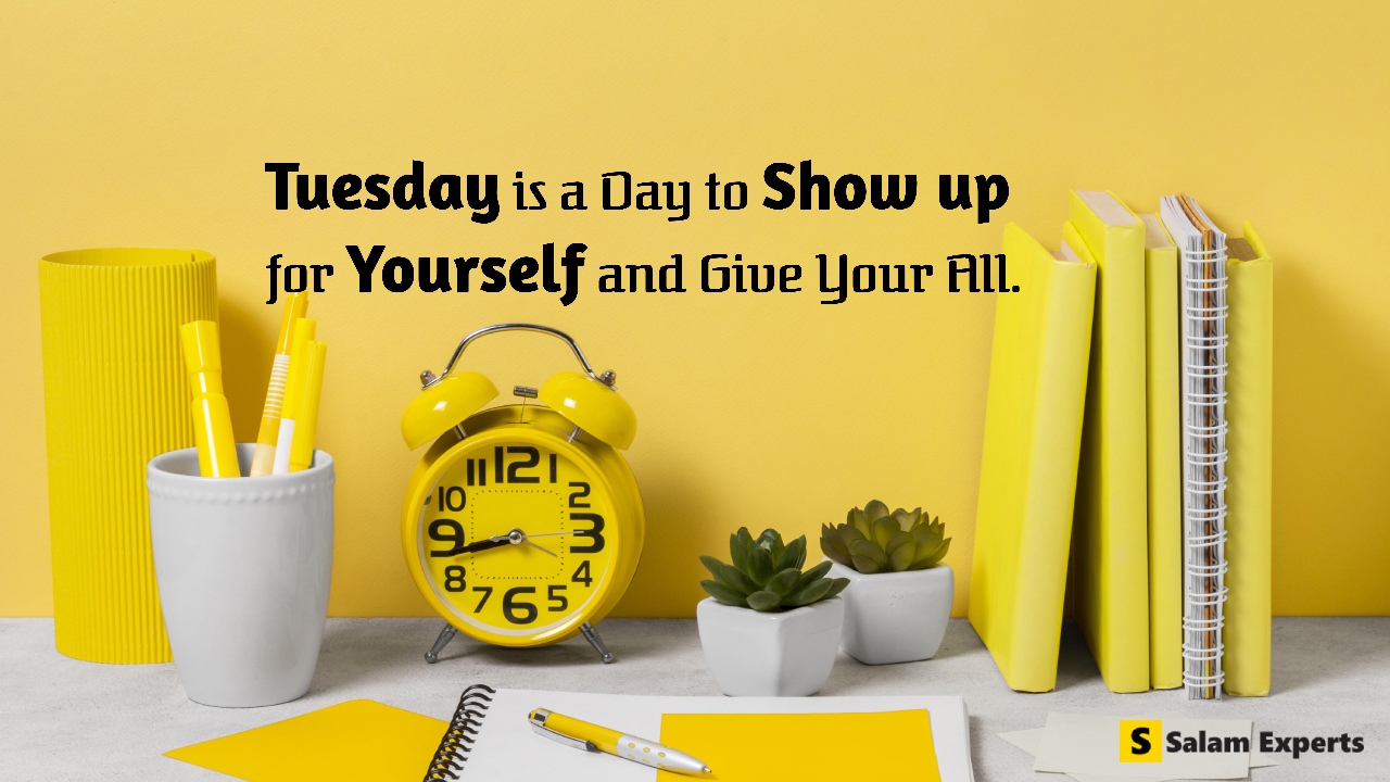 Tuesday is a day to show up for yourself and give your all Tuesday motivational quotes