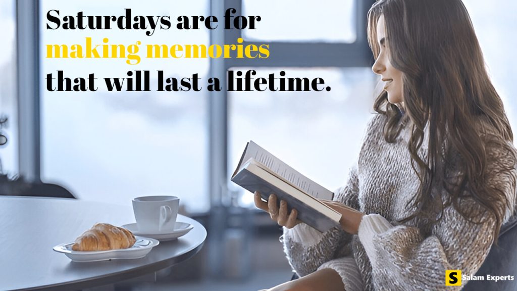 Saturdays are for Making Memories that Will last a Lifetime